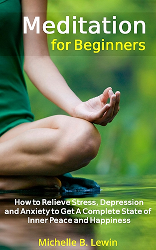 Download Meditation: Meditation for Beginners - How to Relieve Stress, Depression & Anxiety to Get Inner Peace and Happiness (Yoga, Mindfulness, Guided Meditation, ... How to Meditate) (English Edition) PDF