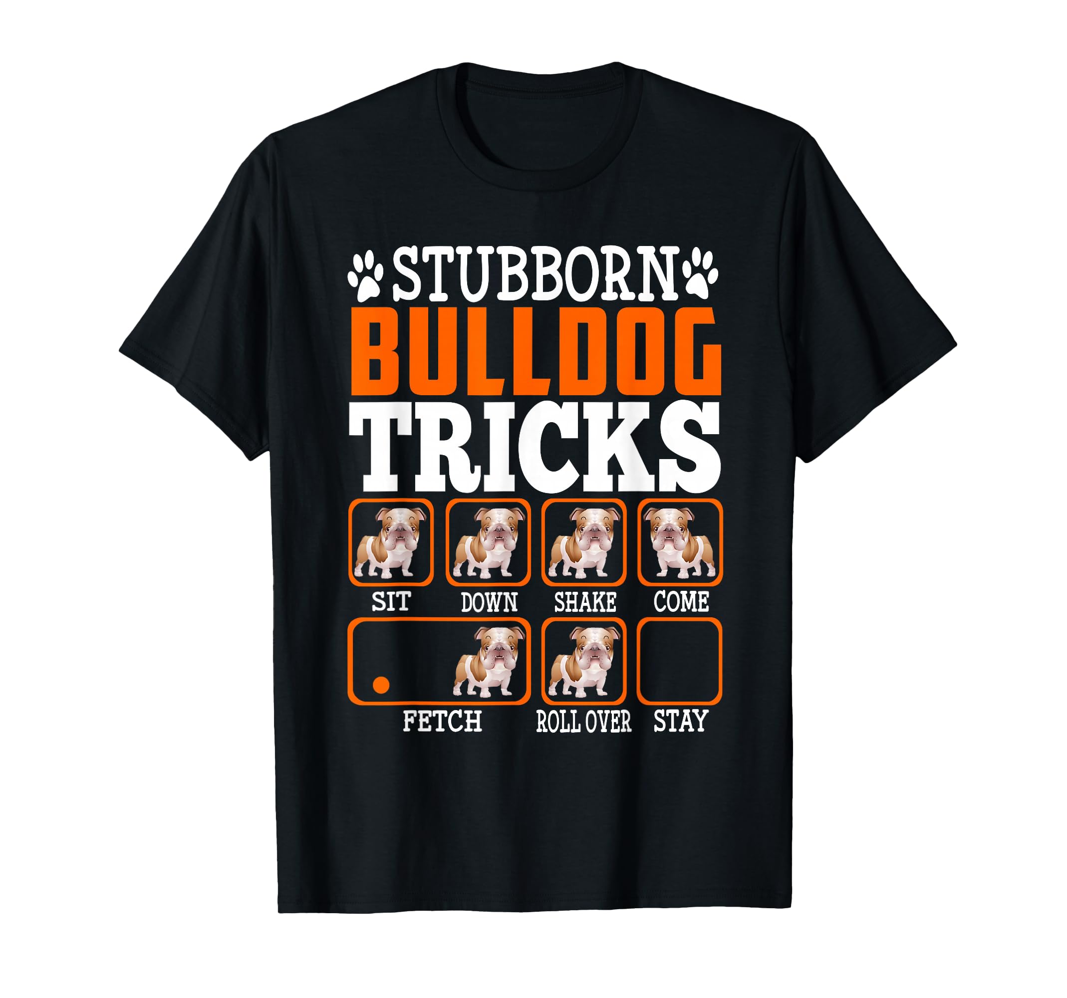 Stubborn Bulldog Dog Tricks Funny Puppy Dogs Lovers T-Shirt