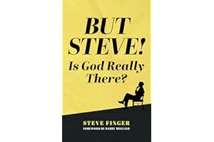 BUT STEVE! Is God Really There?