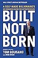 Built, Not Born: A Self-Made Billionaire's No-Nonsense Guide for Entrepreneurs