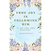 True Joy in Following Him: 31-day King James devotional