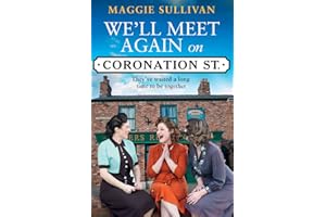 We’ll Meet Again on Coronation Street: A heartwarming historical saga based on the TV series