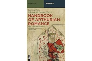 Handbook of Arthurian Romance: King Arthur's Court in Medieval European Literature (De Gruyter Reference)