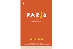 Paris: The Biography of a City