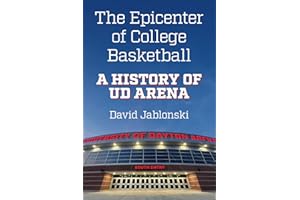 The Epicenter of College Basketball: A History of UD Arena