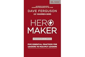 Hero Maker: Five Essential Practices for Leaders to Multiply Leaders