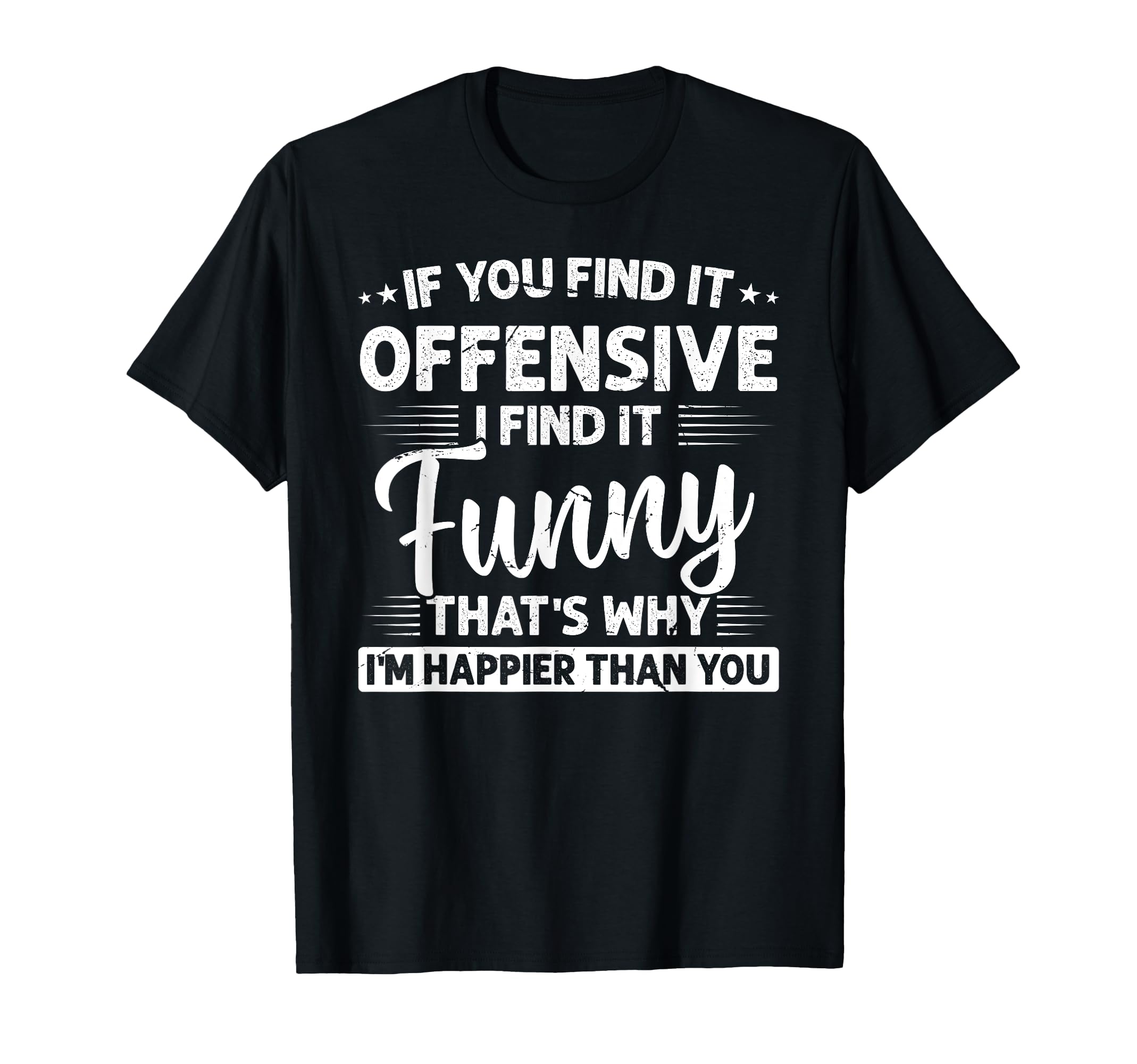 Photo 1 of Adult Humor Sarcastic Offensive Funny Happy Feeling Quote T-Shirt