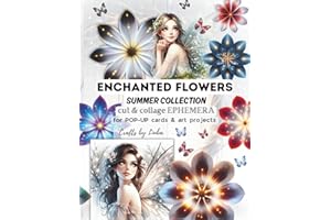ENCHANTED FLOWERS Summer Collection CUT & COLLAGE EPHEMERA: for POP-UP CARDS, Scrapbooking & Art Projects