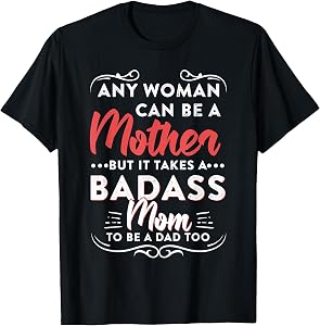 Funny Happy Fathers Day to The Best Single Mom T-Shirt