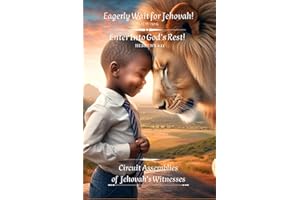 Notebook for the 2023/2024 Circuit Assemblies of Jehovah's Witnesses. Eagerly Wait for Jehovah! and Enter Into God’s Rest!: with Table of Contents, ... Organization, and Final Questions. JW Gift