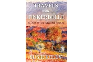 Travels with Tinkerbelle: 6,000 Miles Around France