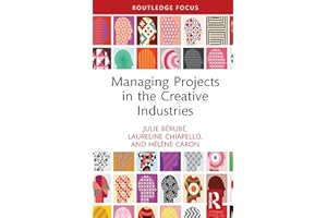 Managing Projects in the Creative Industries (Routledge Research in the Creative and Cultural Industries)