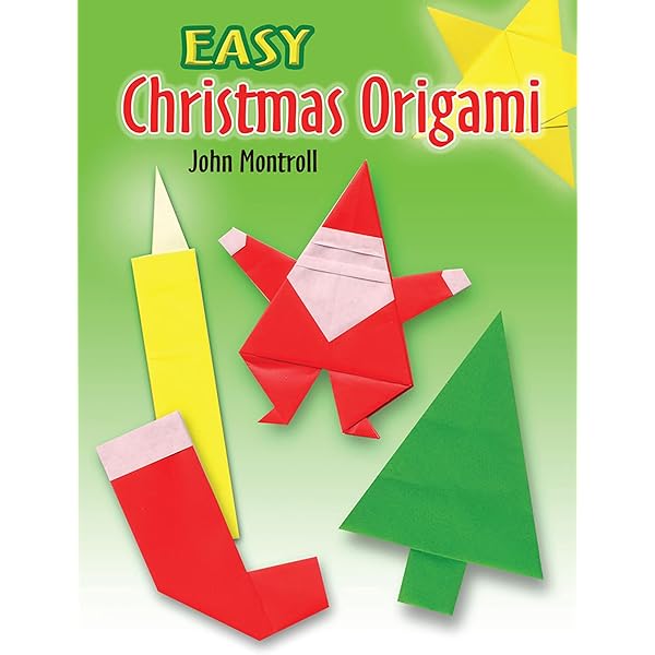 Origami Christmas For Kids: Create Amazing Christmas Crafts