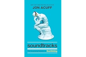 Soundtracks: The Surprising Solution to Overthinking (Overcome Toxic Thought Patterns and Take Control of Your Mindset)