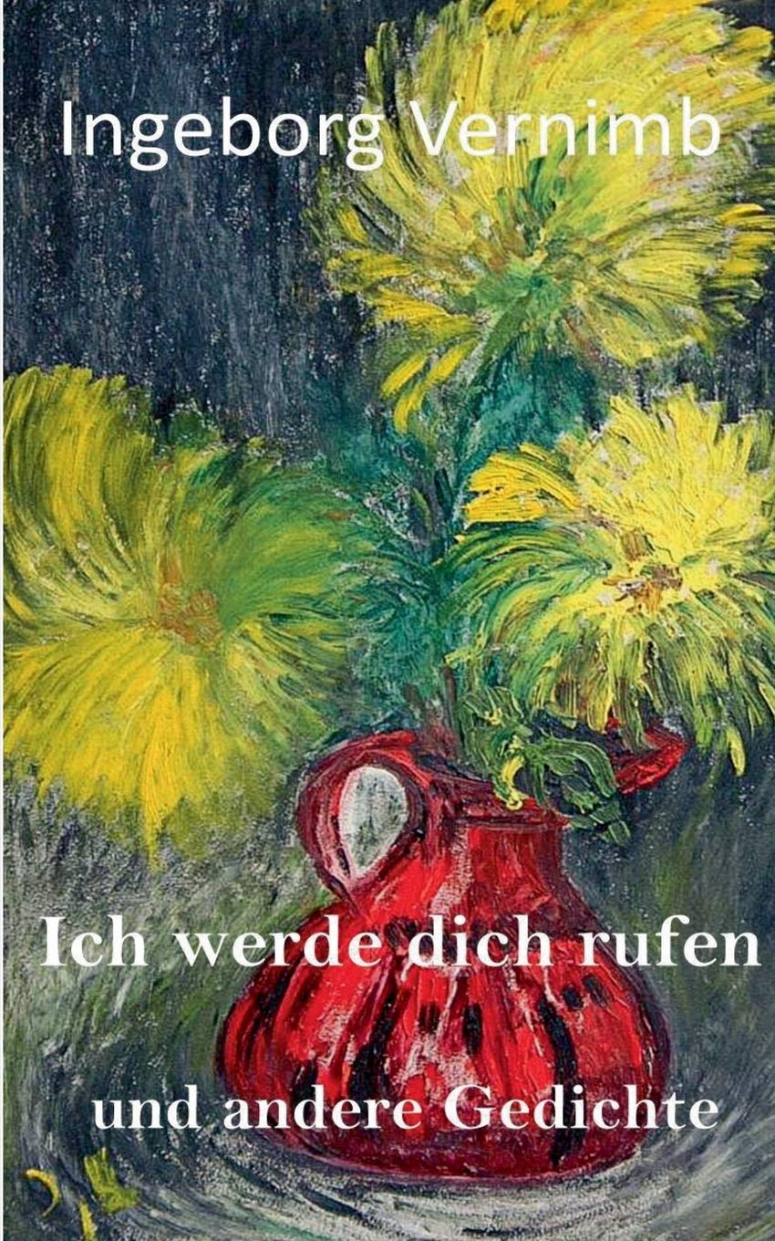 Ich Werde Dich Rufen Und Andere Gedichte Amazon De Vernimb Carlo Vernimb Ingeborg Bucher