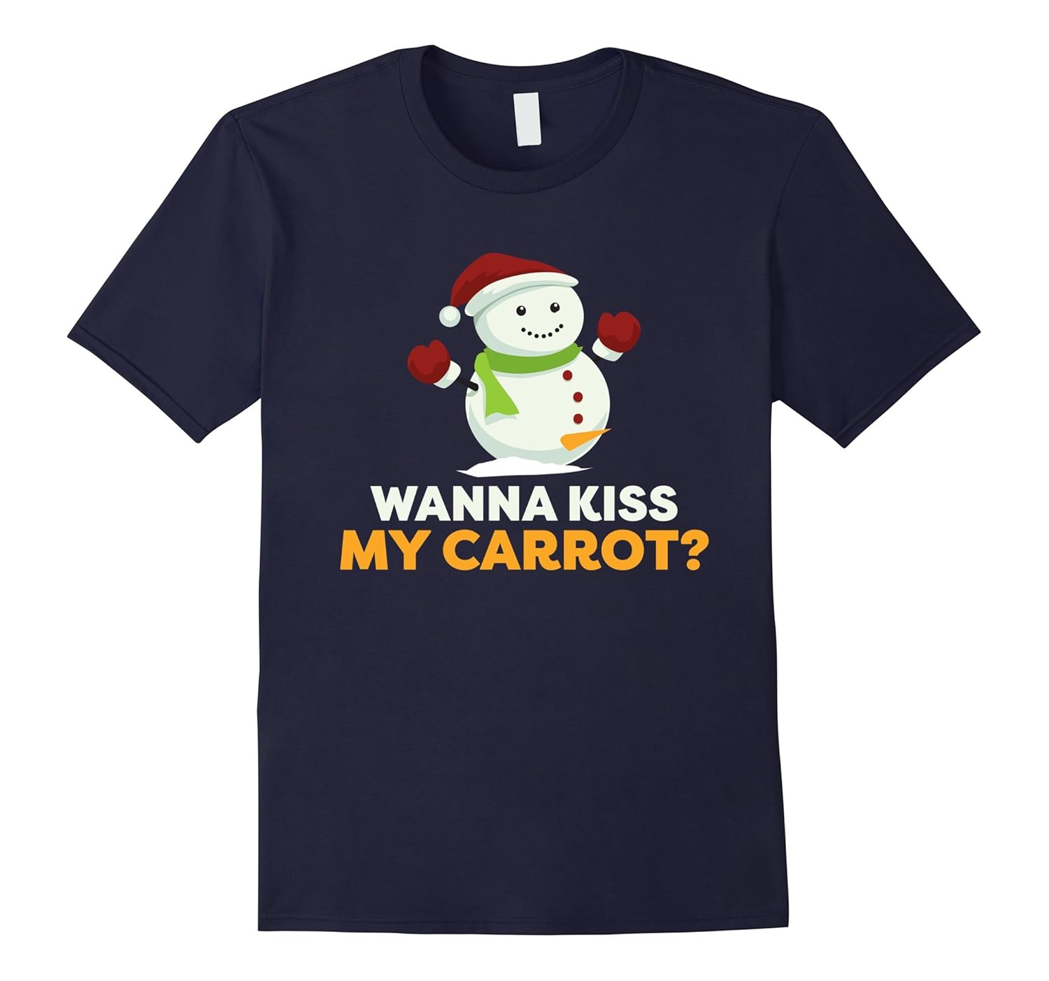 Wanna Kiss My Carrot? Funny Snowman Christmas Humor T-Shirt-ANZ