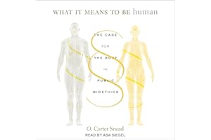 What It Means to Be Human: The Case for the Body in Public Bioethics