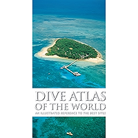 Dive Atlas of the World: An Illustrated Reference to the Best Sites book cover Dive Atlas of the World: An Illustrated Reference to the Best Sites book cover
