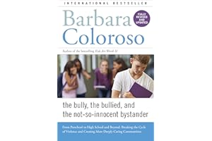 Bully, the Bullied, and the Not-So-Innocent Bystander: From Preschool to High School and Beyond: Breaking the Cycle of Violen
