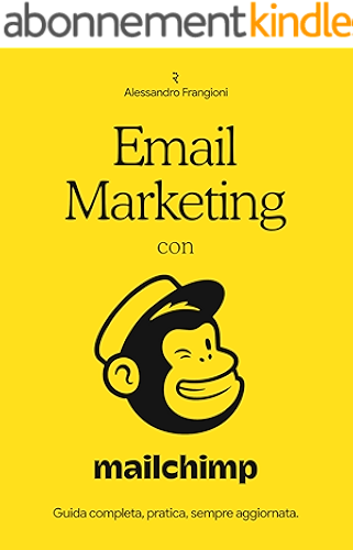 Download Email Marketing con Mailchimp: Guida completa, pratica, sempre aggiornata (Italian Edition) PDF