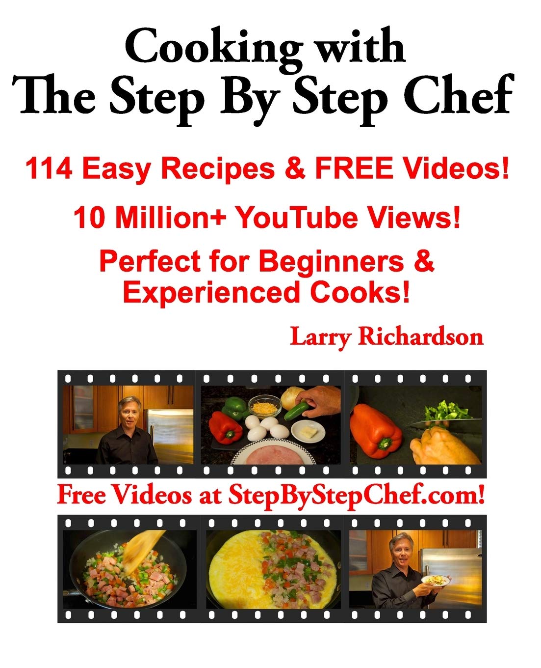 Cooking With The Step By Step Chef 114 Easy Recipes Free Videos Perfect For Beginners Richardson Mr Lawrence Stanley 9781699269978 Amazon Com Books