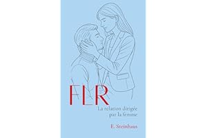 FLR - La relation dirigée par la femme: Questions fréquentes sur la relation dirigée par la femme (French Edition)