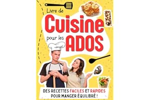 Livre de cuisine pour les Ados: Des recettes faciles et rapides pour aider les adolescents et étudiants à devenir autonomes e