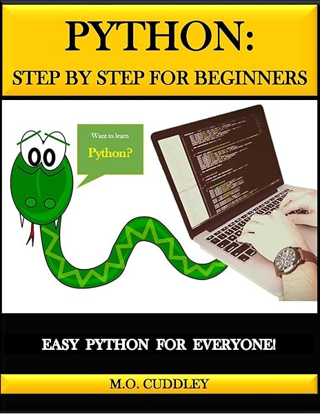 Python: Step by Step for Beginners: Easy Python for Everyone: Cuddley ...