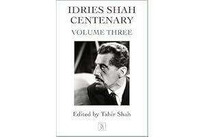 Idries Shah Centenary: Volume Three
