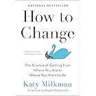 How to Change: The Science of Getting from Where You Are to Where You Want to Be