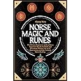 Norse Magic and Runes: The Ultimate Beginners’ guide to Norse Paganism, Rituals, Symbols, and Divination. Discover the art of Runecasting and Elder Futhark Runes Reading.