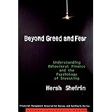 Beyond Greed and Fear: Understanding Behavioral Finance and the Psychology of Investing (Financial Management Association Sur