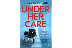 Under Her Care: A tense literary thriller that will leave you questioning every decision