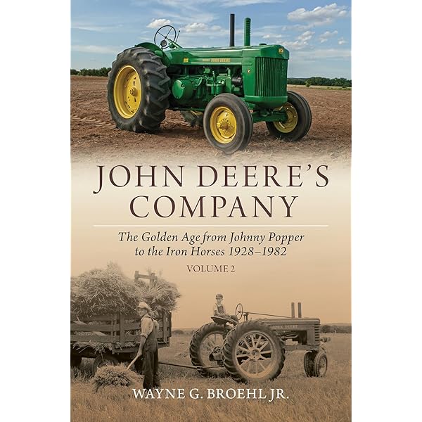 John Deere's Company - Volume 1: From the Steel Plow to the