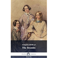 Delphi Complete Works of the Bronte Sisters: Charlotte, Emily, Anne Brontë (Illustrated) book cover