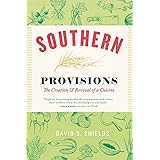 Southern Provisions: The Creation and Revival of a Cuisine
