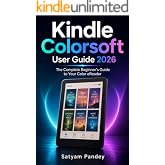 Kindle Colorsoft User Guide 2026: A Simple Step-by-Step Manual for Beginners and Seniors to Set Up, Read in Color, Manage Books, Use Audiobooks, and Troubleshoot Common Problems