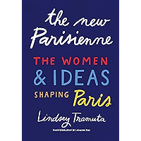 The New Parisienne: The Women & Ideas Shaping Paris: The Women and Ideas Shaping Paris book cover The New Parisienne: The Women & Ideas Shaping Paris: The Women and Ideas Shaping Paris book cover