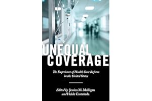 Unequal Coverage: The Experience of Health Care Reform in the United States (Anthropologies of American Medicine Book 2)