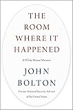 The Room Where It Happened: A White House Memoir