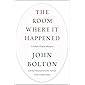 The Room Where It Happened: A White House Memoir