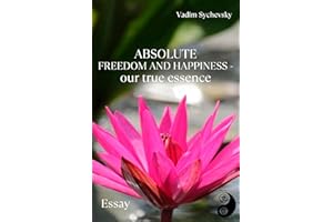 Absolute freedom and happiness - our true essence