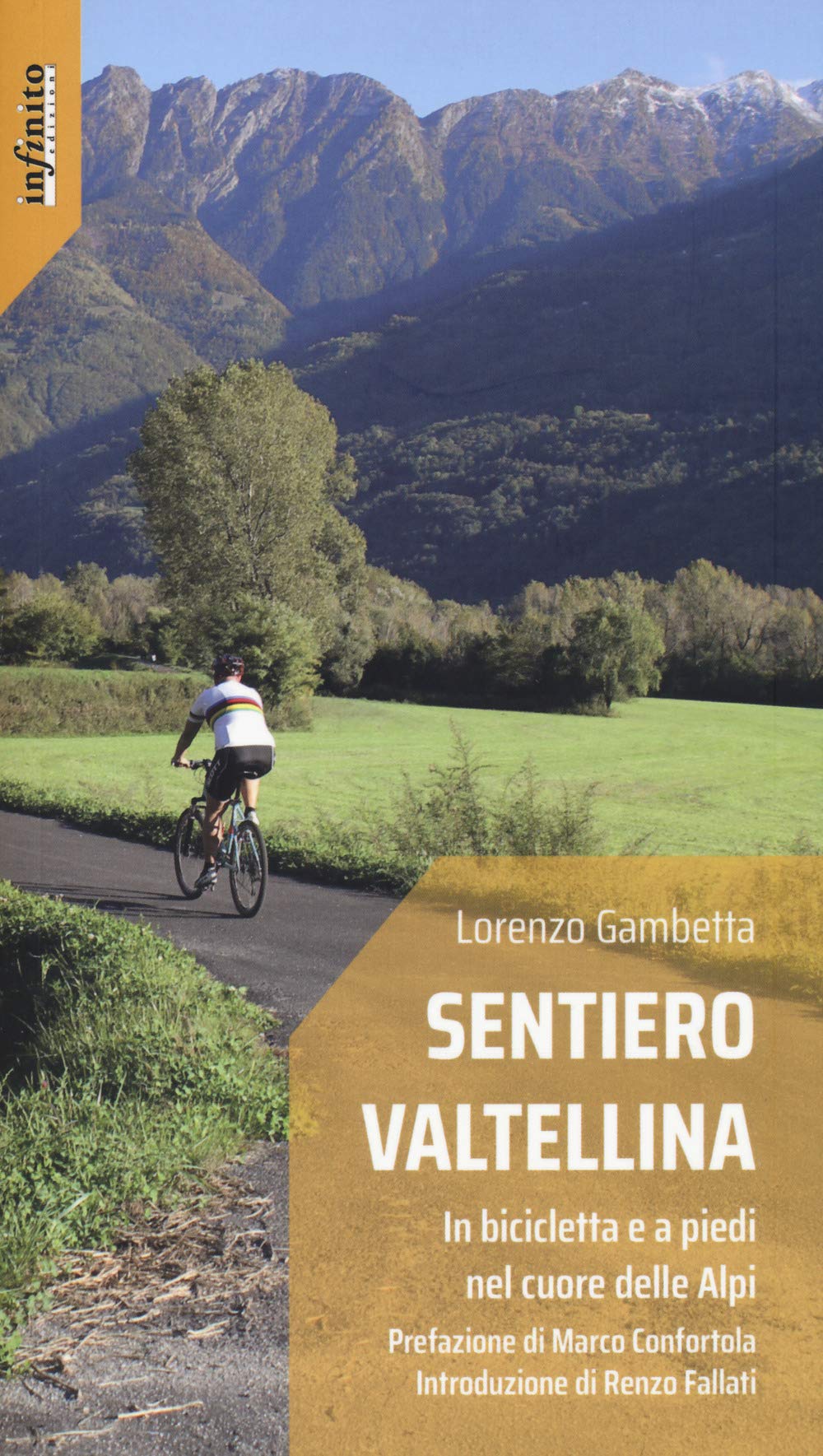 Sentiero Valtellina. In bicicletta e a piedi nel cuore delle Alpi :  Gambetta, Lorenzo, Fallati, Renzo, Confortola, Marco: Libri - Amazon.it