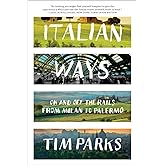 Italian Ways: On and Off the Rails from Milan to Palermo
