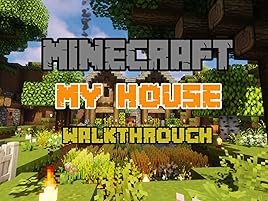 Watch Minecraft My House Walkthrough Prime Video