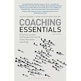 Coaching Essentials: Practical, proven techniques for world-class executive coaching