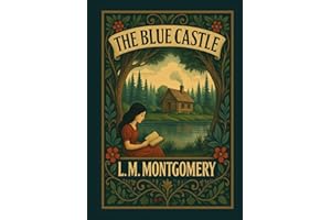 The Blue Castle: Classic Illustrated Novel by L.M. Montgomery