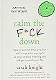 Calm the F*ck Down: How to Control What You Can and Accept What You Can't So You Can Stop Freaking Out and Get On With Your Life (A No F*cks Given Guide)