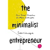 The Minimalist Entrepreneur: How Great Founders Do More with Less
