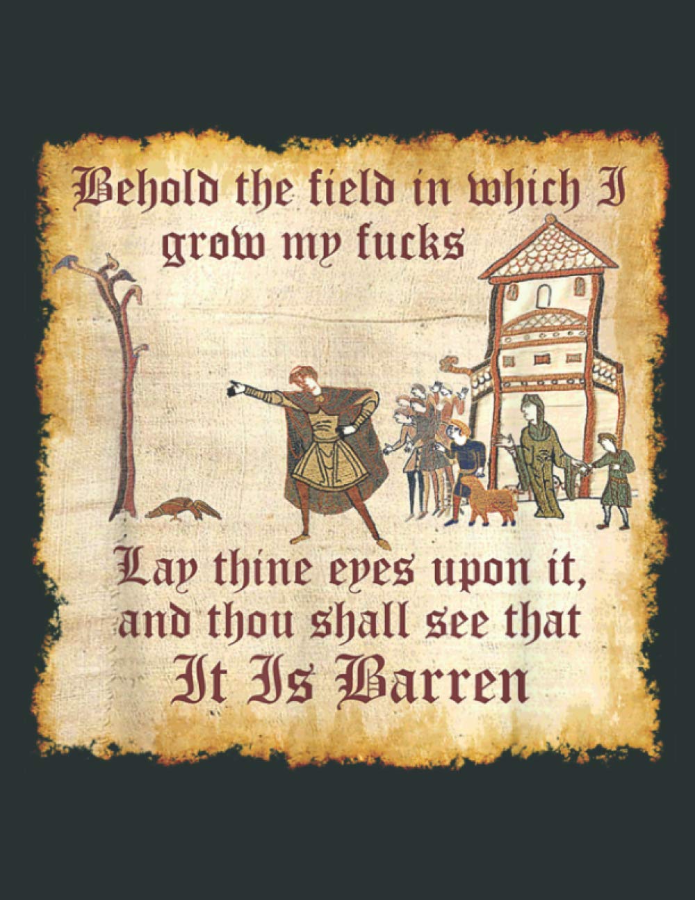 Funny Medieval Behold The Field Zero Fucks Dank Meme: Daily Notebook - Large size 8.5 x 11 inches, 100 Pages